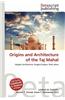 Origins and Architecture of the Taj Mahal