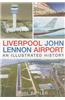 Liverpool John Lennon Airport: An Illustrated History