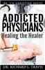 Addicted Physicians: Healing the Healer