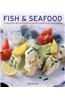 Fish & Seafood: 175 Delicious and Contemporary Recipes Shown in 220 Photographs