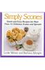 Simply Scones: Quick and Easy Recipes for More Than 70 Delicious Scones and Spreads