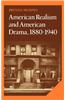 American Realism and American Drama, 1880 1940