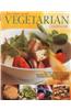 The Best-Ever Vegetarian Cookbook: Over 200 Recipes, Illustrated Step-By-Step - Each Dish Beautifully Photographed to Guarantee Perfect Results Every
