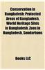 Conservation in Bangladesh: Protected Areas of Bangladesh, World Heritage Sites in Bangladesh, Zoos in Bangladesh, Sundarbans