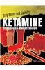 Ketamine: Dangerous Hallucinogen