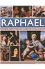 Raphael: His Life and Works in 500 Images: An Exploration of the Artist, His Life and Context, with 500 Images and a Gallery of His Most Celebrated Wo