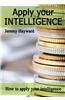 Apply Your Intelligence: How to Apply Your Intelligence