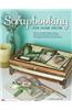 Scrapbooking for Home Decor: How to Create Frames, Boxes and Other Beautiful Items from Photographs and Family Memories