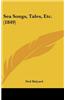 Sea Songs, Tales, Etc. (1849)