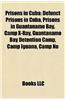 Prisons in Cuba: Defunct Prisons in Cuba, Prisons in Guantanamo Bay, Camp X-Ray, Guantanamo Bay Detention Camp, Camp Iguana, Camp No