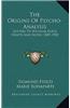 The Origins of Psycho-Analysis: Letters to Wilhelm Fliess, Drafts and Notes, 1887-1902