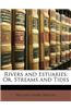 Rivers and Estuaries: Or, Streams and Tides
