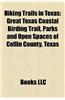Hiking Trails in Texas: Great Texas Coastal Birding Trail, Parks and Open Spaces of Collin County, Texas