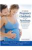 Pregnancy, Childbirth, and the Newborn: The Complete Guide