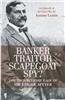 Banker, Traitor, Scapegoat, Spy?: The Troublesome Case of Sir Edgar Speyer: An Episode of the Great War