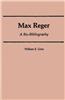 Max Reger: A Bio-Bibliography
