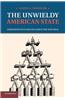 The Unwieldy American State: Administrative Politics Since the New Deal