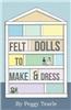 Felt Dolls - To Make and Dress