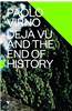 Deja Vu and the End of History