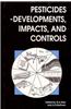 Pesticides: Developments, Impacts and Controls