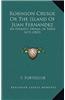 Robinson Crusoe or the Island of Juan Fernandez: An Operatic Drama, in Three Acts (1822)