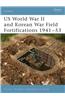 Us World War II and Korean War Field Fortifications 1941-53