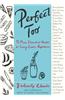 Perfect Too: 91 More Essential Recipes for Every Cook's Repertoire
