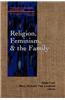 Religion, Feminism, and the Family