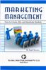 Marketing Management: How To Create, Win And Dominate Markets