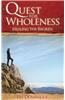 Quest for Wholeness: Healing the Broken