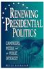 Renewing Presidential Politics: Campaigns, Media, and the Public Interest