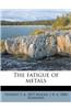 The Fatigue of Metals