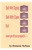 Sell with Dignity Sell with Class But Never Get Off Your Prospect's ---