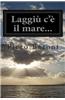 Laggiu C'e Il Mare...