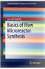 Basics of Flow Microreactor Synthesis