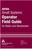 AWWA Small Systems Field Guide, Water and Wastewater