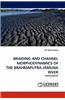 Braiding and Channel Morphodynamics of the Brahmaputra-Jamuna River