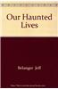 Our Haunted Lives