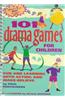 101 Drama Games for Children: Fun and Learning with Acting and Make-Believe