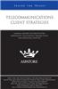 Telecommunications Client Strategies: Leading Lawyers on Negotiating Agreements, Facilitating Transactions, and Resolving Disputes