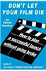 Don't Let Your Film Die: How to Plan a Successful Launch Without Going Broke