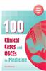 100 Clinical Cases and OSCEs in Medicine