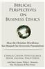 Biblical Perspectives on Business Ethics: How the Christian Worldview Has Shaped Our Economic Foundations
