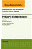Pediatric Endocrinology, an Issue of Endocrinology and Metabolism Clinics of North America