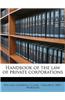 Handbook of the Law of Private Corporations
