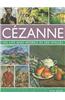 Cezanne: His Life and Works in 500 Images: An Illustrated Exploration of the Artist, His Life and Context, with a Gallery of 300 of His Finest Paintin