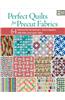 Perfect Quilts for Precut Fabrics: 64 Patterns for Fat Quarters, Charm Squares, Jelly Rolls, and Layer Cakes