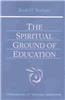 The Spiritual Ground of Education: (Cw 305)