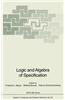 Logic and Algebra of Specification