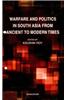 Warfare and Politics in South Asia from Ancient to Modern Times